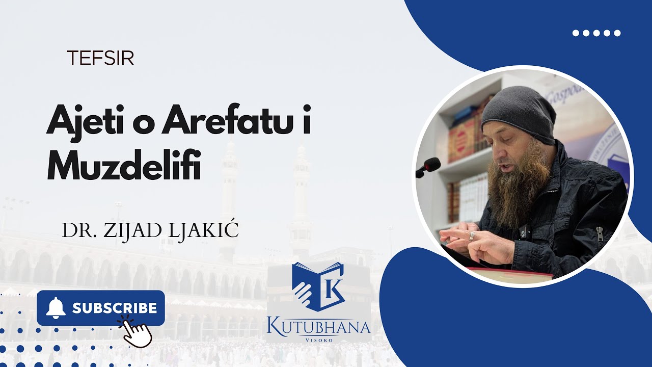 TEFSIR - Ajeti o Arefatu i Muzdelifi || El-Bekare: 198 || dr. Zijad Ljakić