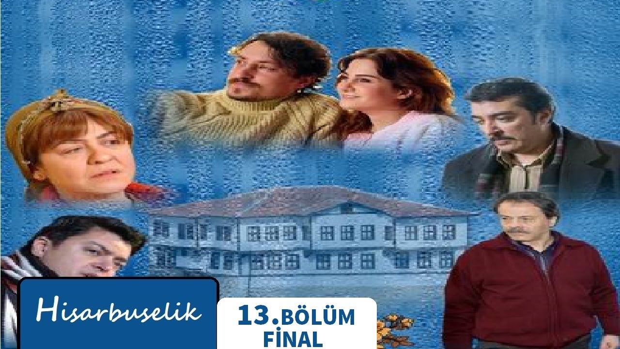 Hisarbuselik 13.B&ouml;l&uuml;m - Final B&ouml;l&uuml;m&uuml; - Full B&ouml;l&uuml;m