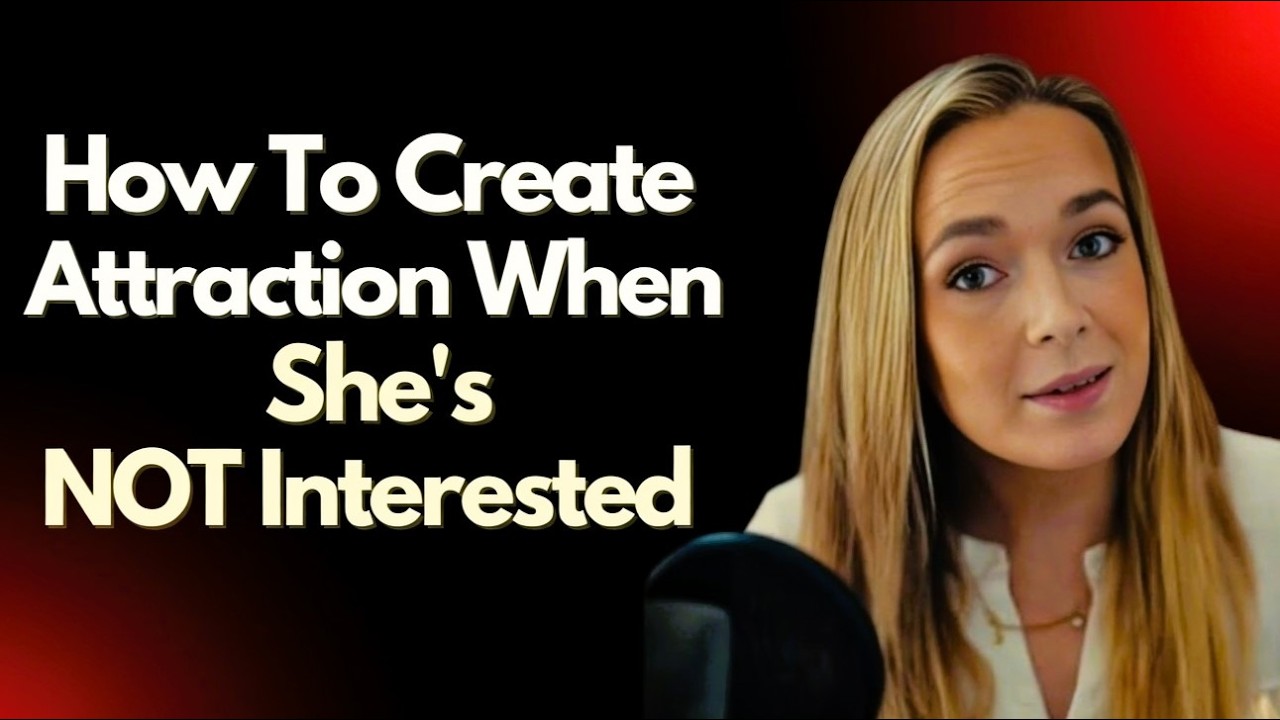 How to Create Attraction in a Woman Even If She’s Not Interested | Female Psychology