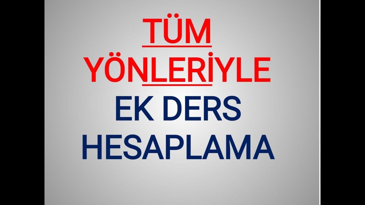 EK DERS HESAPLAMA-OKUL ÖNCESİ VE İLKOKUL -TÜM YÖNLERİYLE