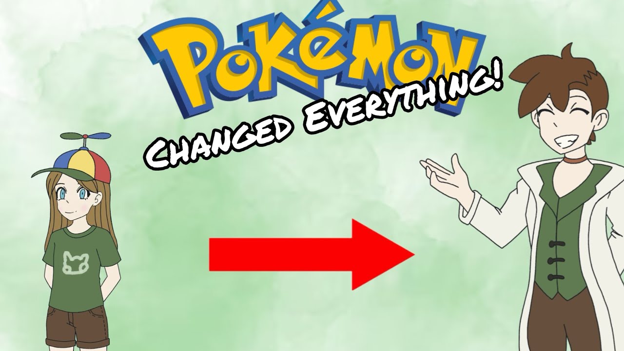 Pokémon changed my life permanently. 