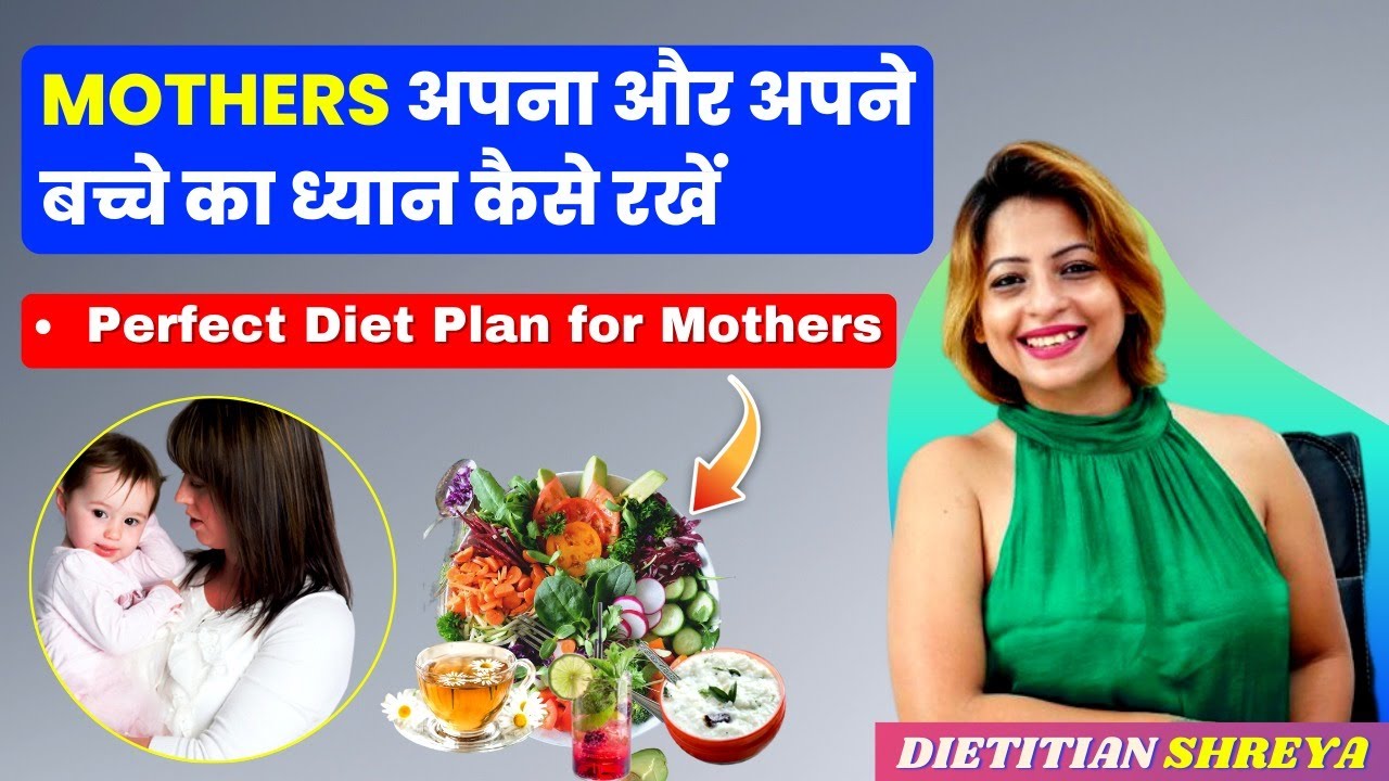 Perfect Diet Plan for Mothers by Dietitian Shreya