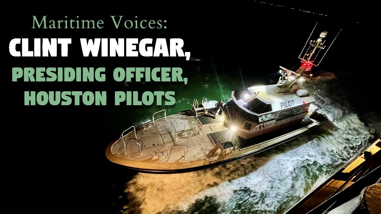 Maritime Voices: Clint Winegar, Presiding Officer, Houston Pilots