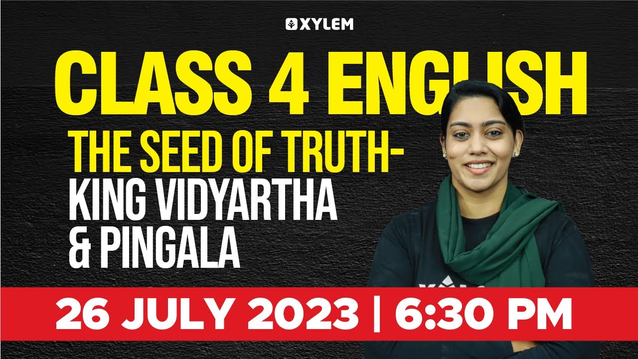 Class 4 English - The Seed of Truth - King Vidyartha & Pingala | Xylem Class 4