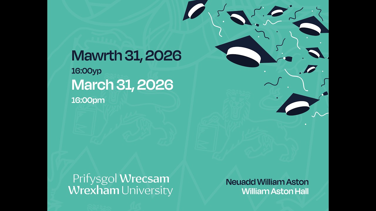 Prifysgol Wrecsam &ndash; Seremoni C &ndash; 2026/ Wrexham University Ceremony C &ndash; 2026