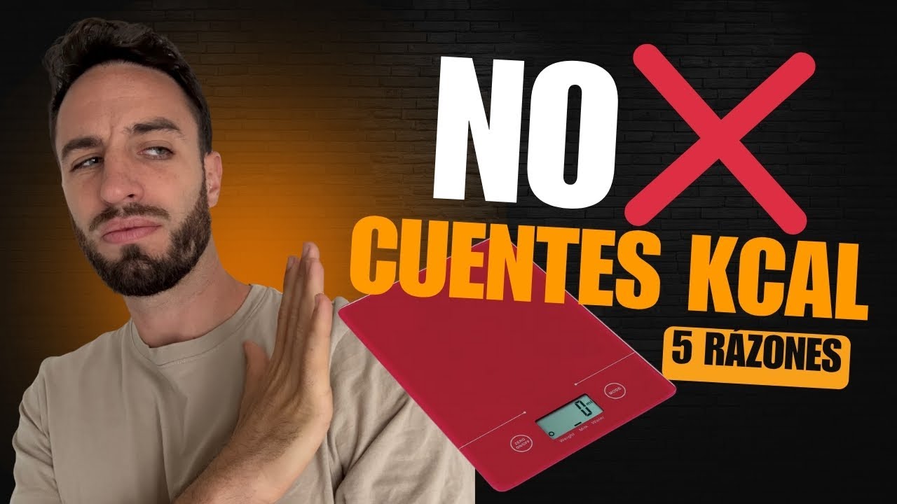 NO CUENTES KCAL - 5 razones por las que NO deberías contar calorías en tu alimentación