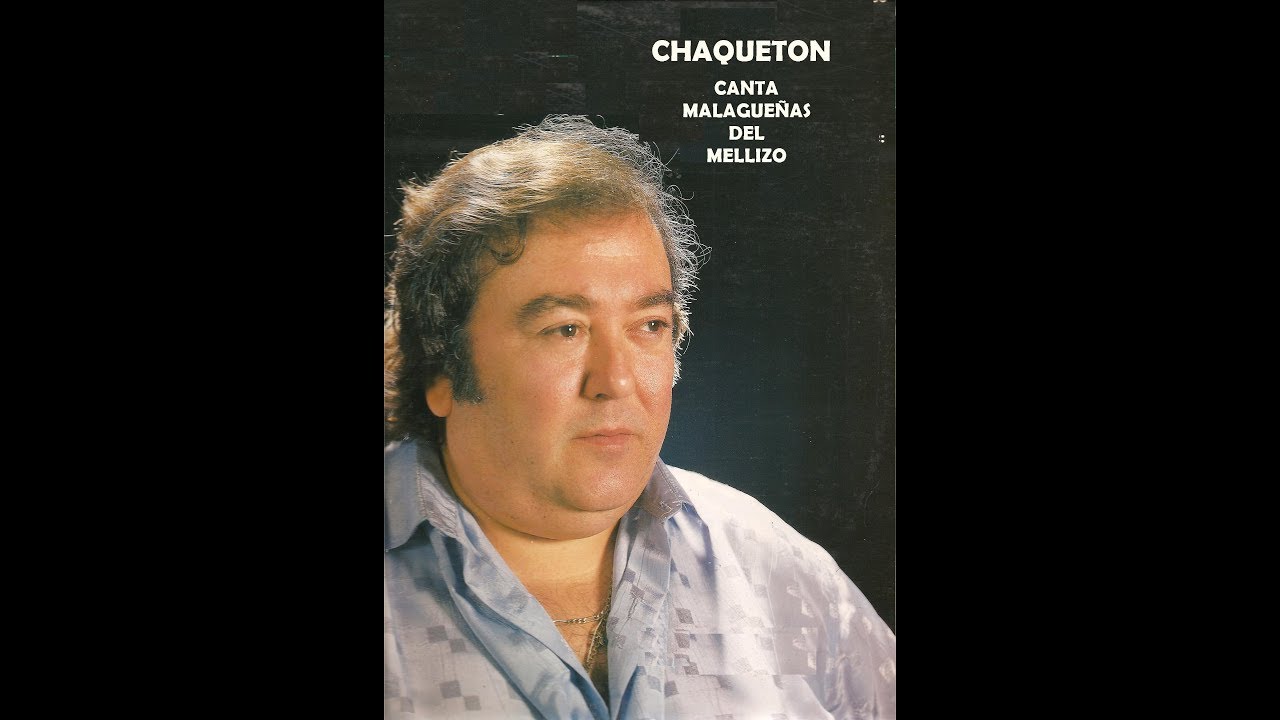 CHAQUETON -  CANTA TRES MALAGUEÑAS DEL MELLIZO -  RAFAEL HIDALGO ROMERO
