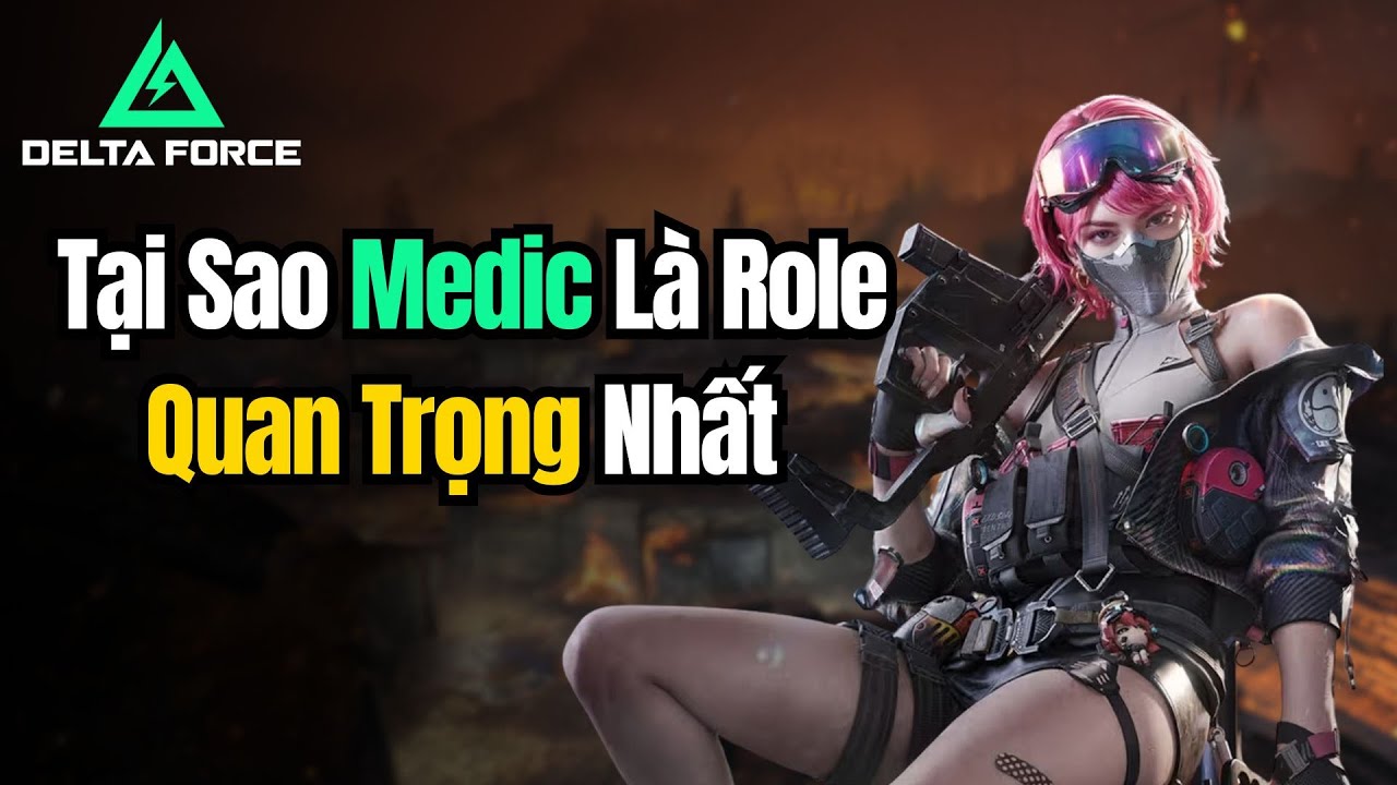 Hướng Dẫn Chơi Medic - Role Bị Nhiều Người Bỏ Qua Nhất Delta Force