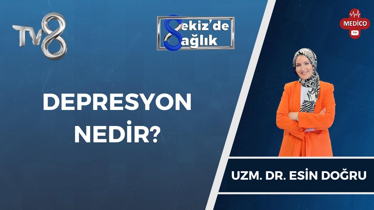 Depresyon Nedir? | Uzm. Dr. Esin Doğru | 8'de Sağlık