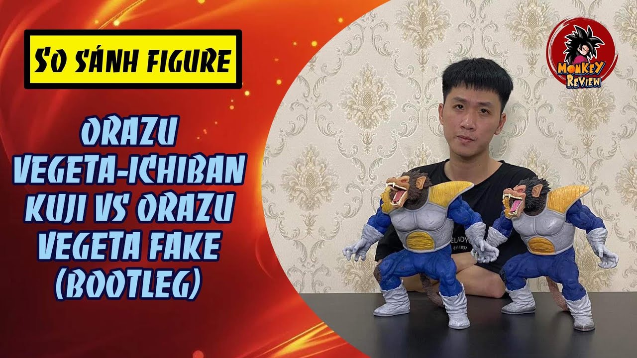 So sánh Figure: Orazu Vegeta Ichiban Kuji vs Orazu Vegeta Bootleg (Fake)