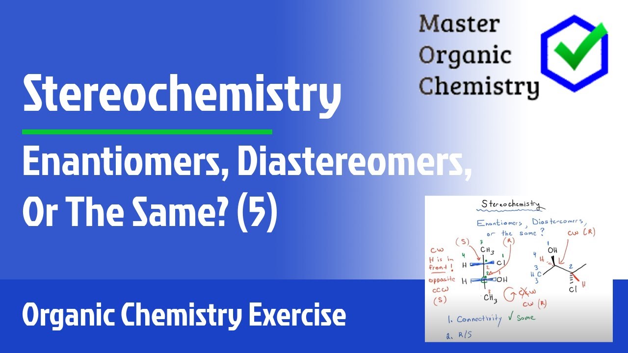 Enantiomers, Diastereomers, Or The Same? (5)