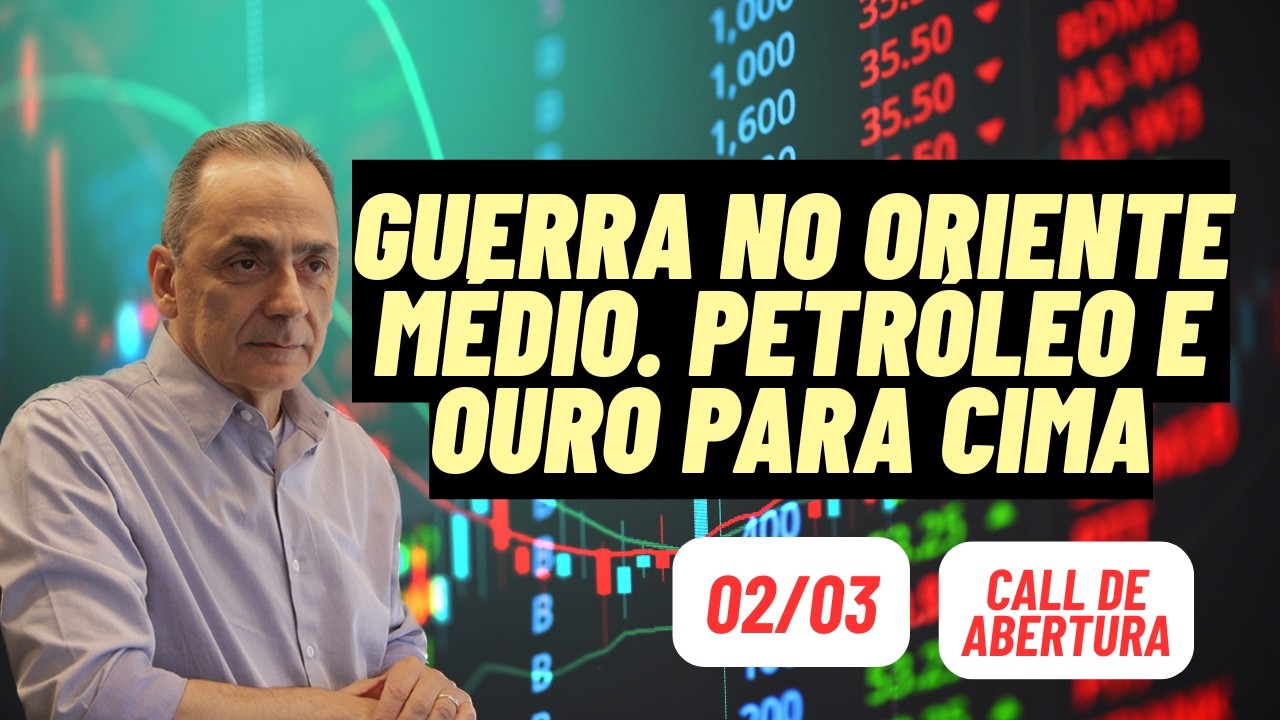 Guerra: petróleo e ouro para cima, bolsas para baixo| Call de Abertura 02/03/2026 8:00 hs