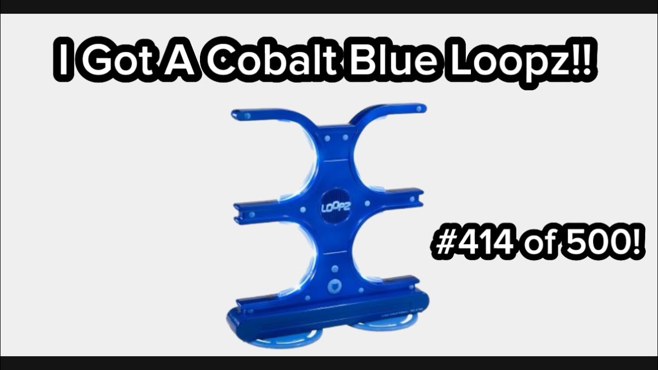 I Got A Cobalt Blue Loopz!!