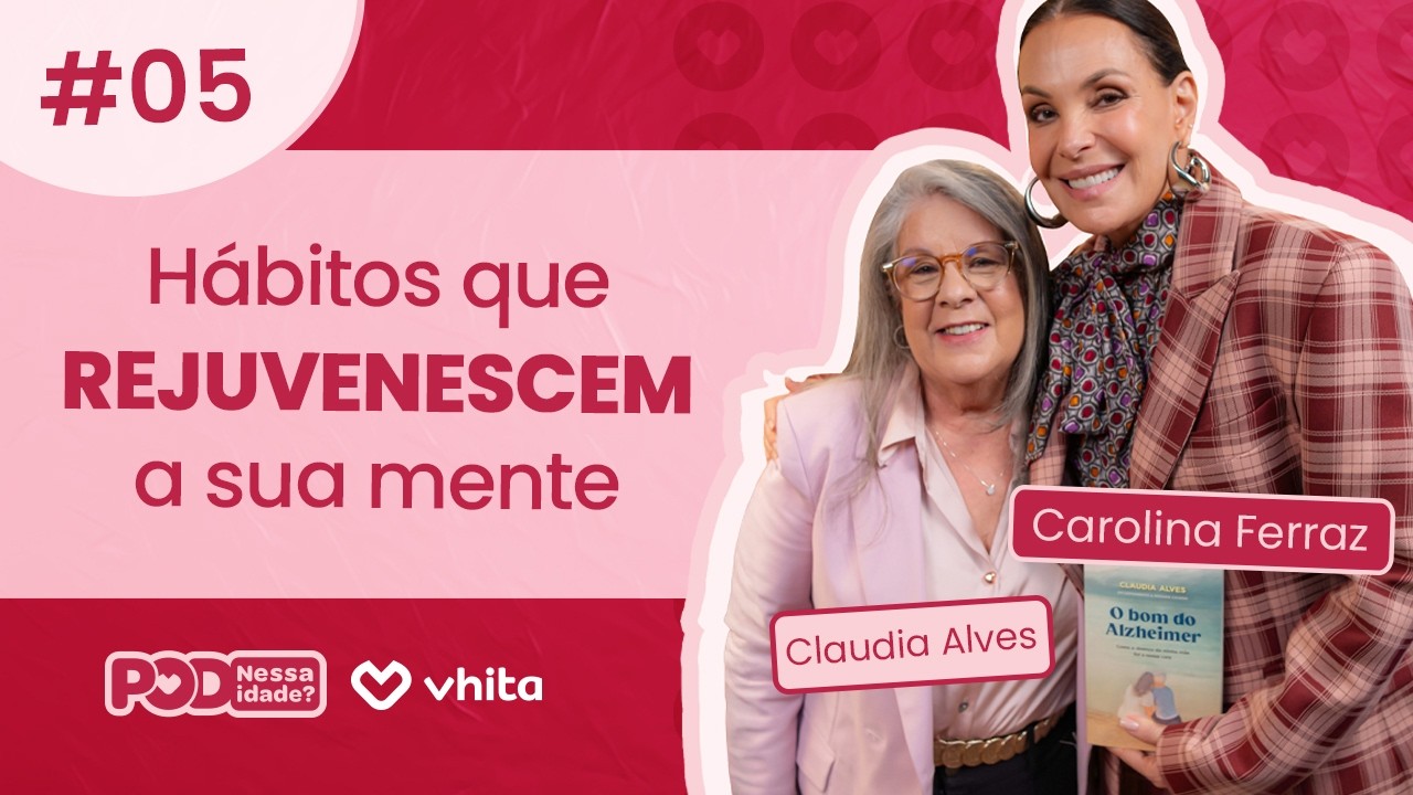 Claudia Alves: Como manter o cérebro afiado aos 40? | Pod Nessa Idade? #05