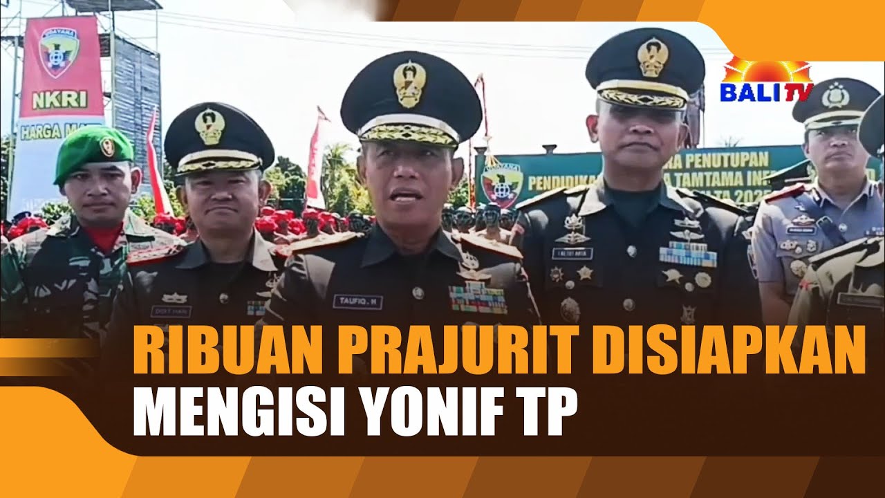 RIBUAN PRAJURIT DISIAPKAN MENGISI YONIF TP
