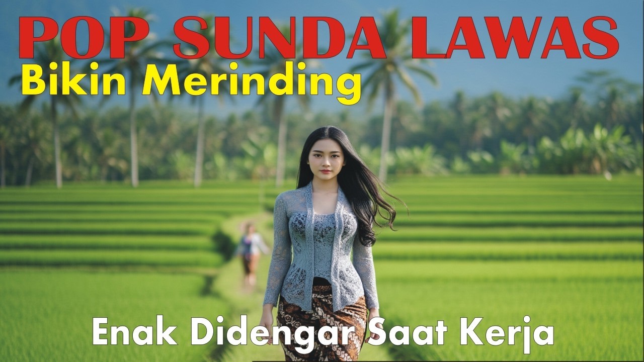 LAGU POP SUNDA LAWAS BIKIN MERINDING || COCOK DIDENGAR SAAT KERJA