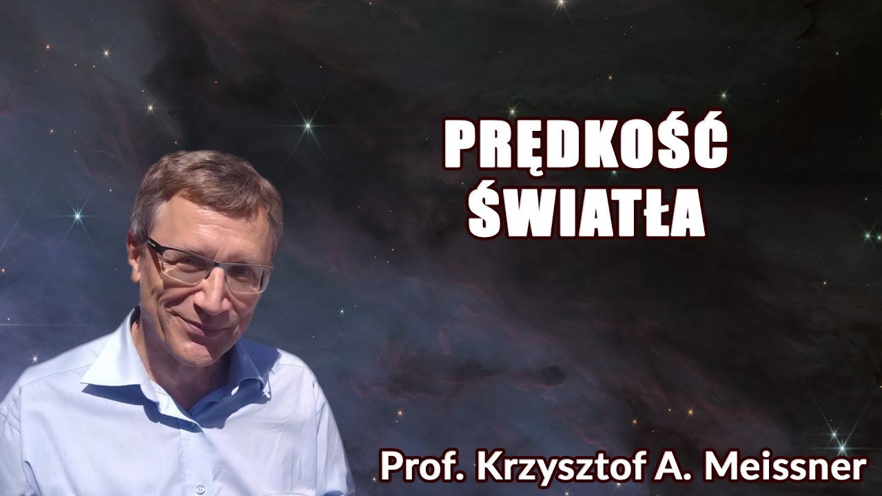 Скорость света _ Профессор Кшиштоф А. Мейсснер