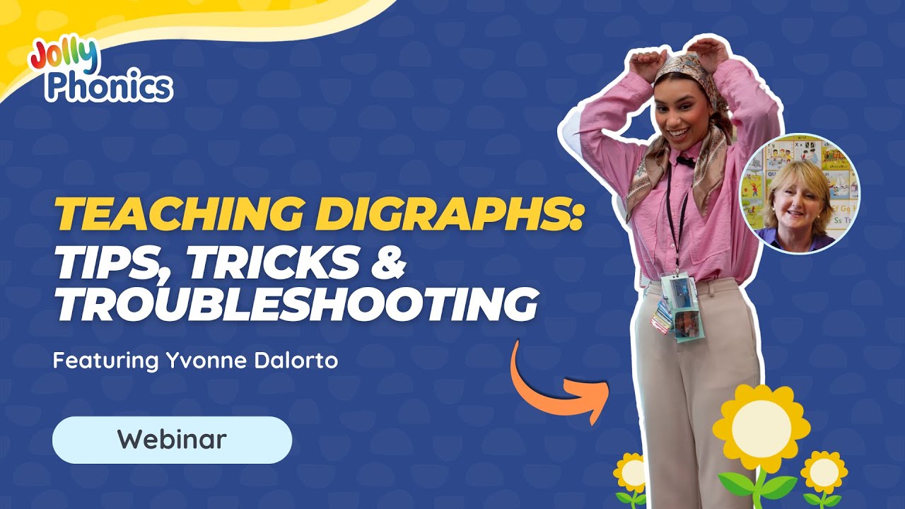 Teaching Digraphs: Tips, Tricks and Troubleshooting | Jolly Phonics Webinar
