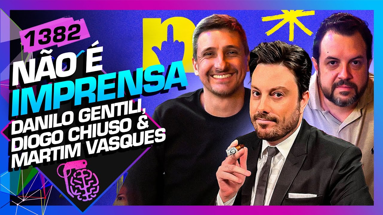 N&Atilde;O &Eacute; IMPRENSA: DANILO GENTILI, MARTIM VASQUES E DIOGO CHIUSO- Intelig&ecirc;ncia Ltda. Podcast #1382