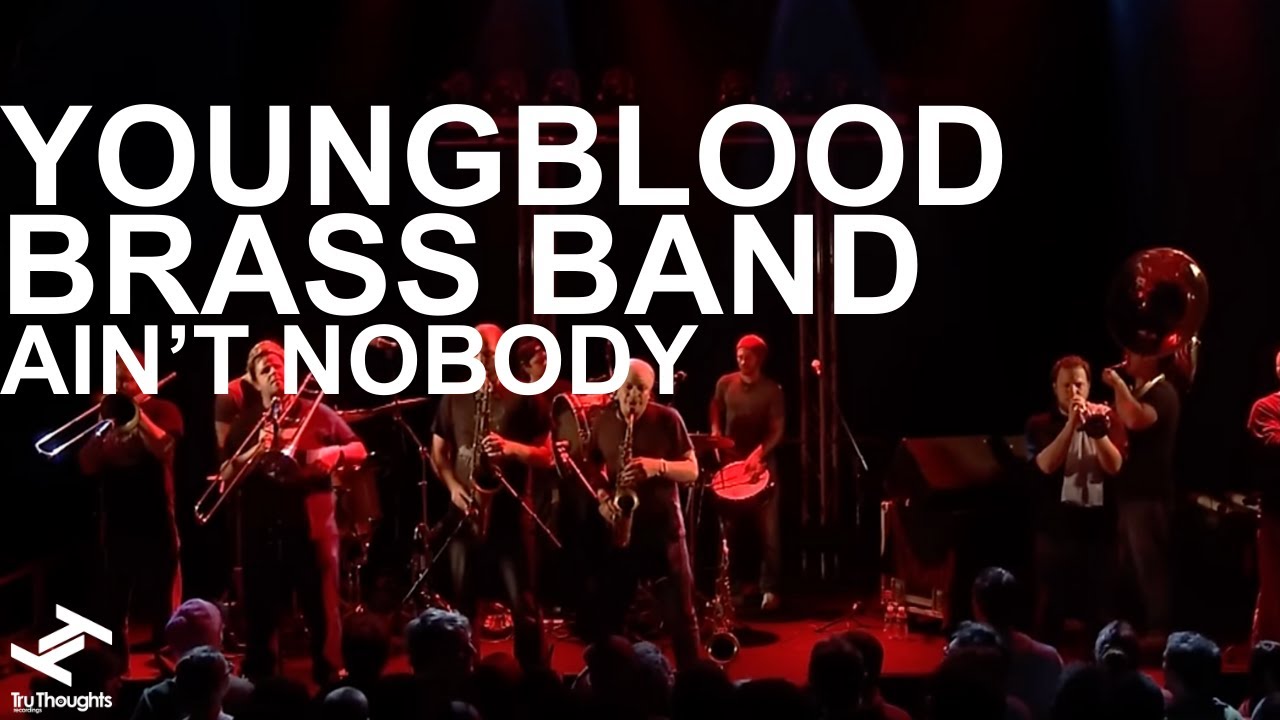 Youngblood Brass Band - Ain't Nobody