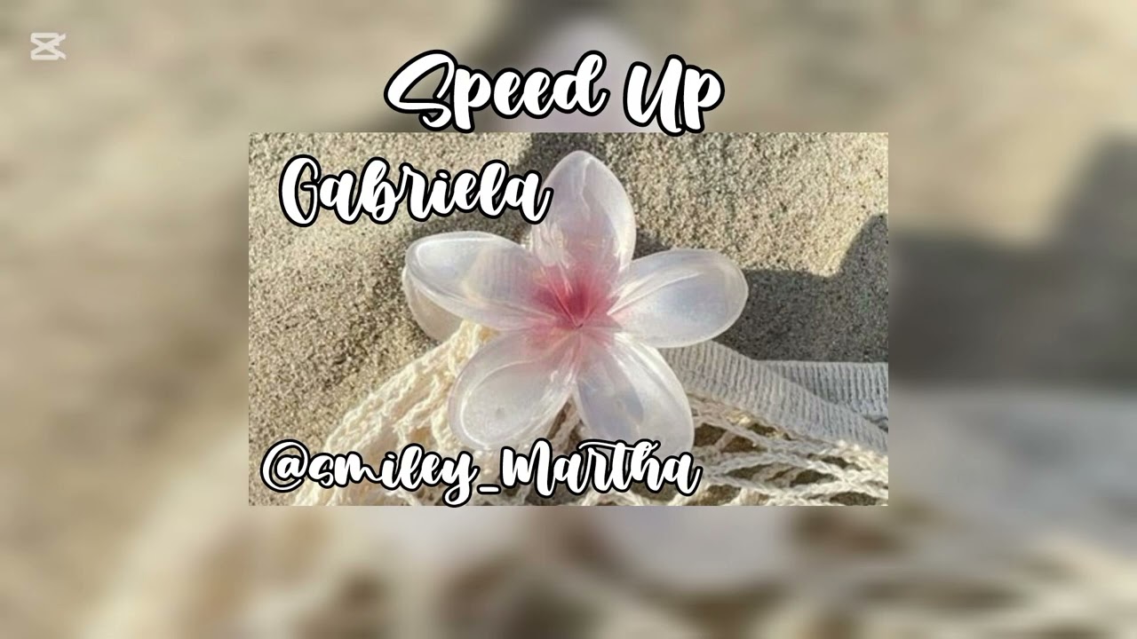 Speed Up Gabriela úsenlo🙏🏻🥺🫧🐚te amo!!💗💖🥀