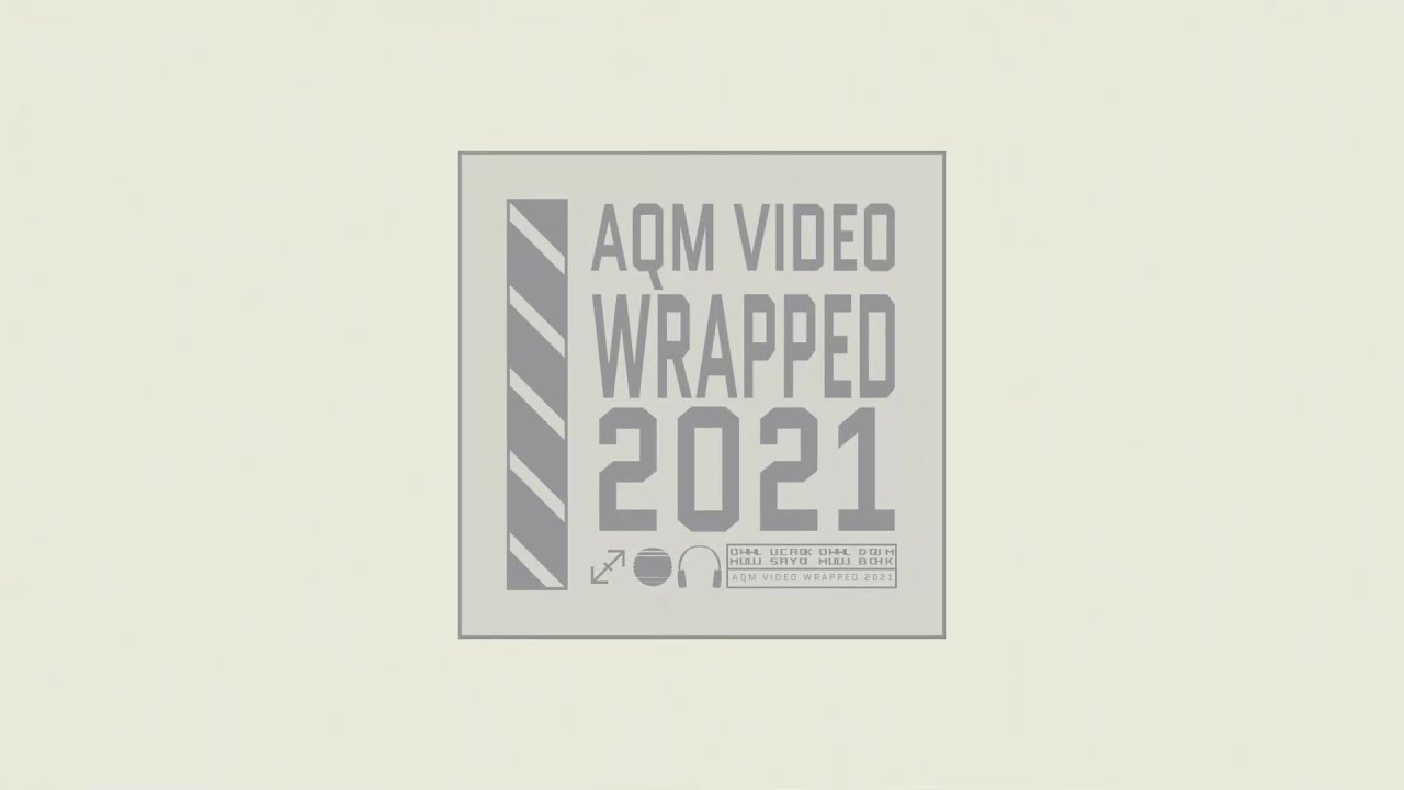 AQM VIDEO Wrapped 2021