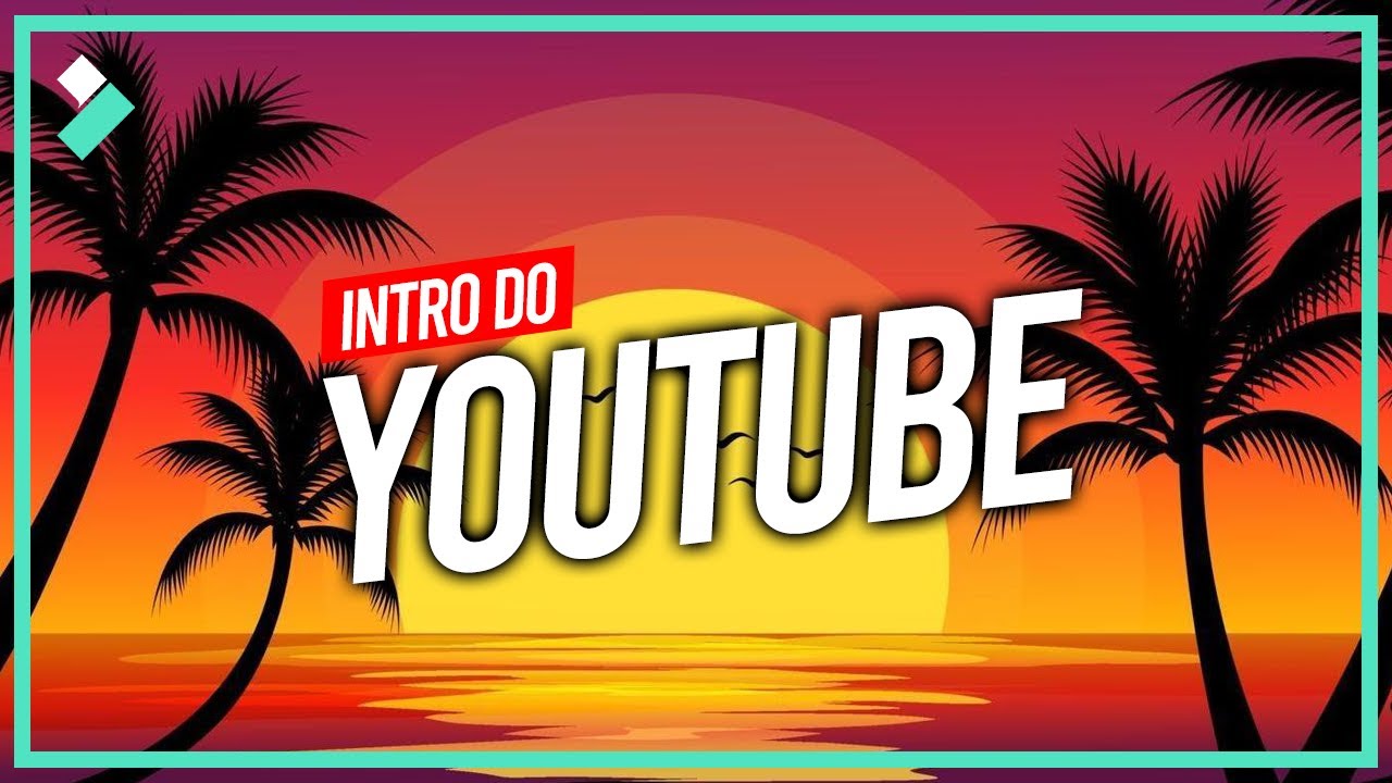 Como criar uma INTRO para v&iacute;deos do YOUTUBE? | Wondershare Filmora