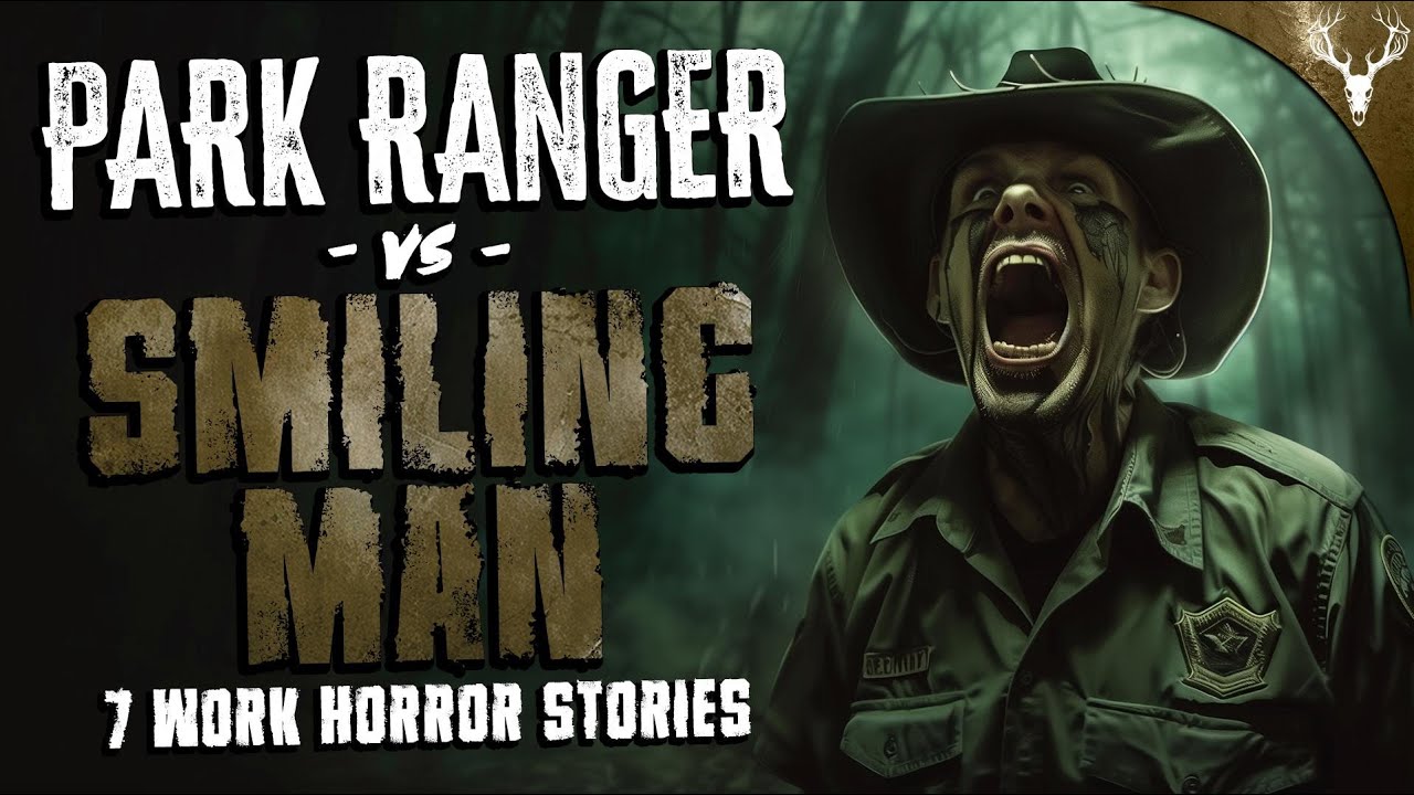Park Ranger VS Smiling Man - 7 TRUE Scary Work Stories