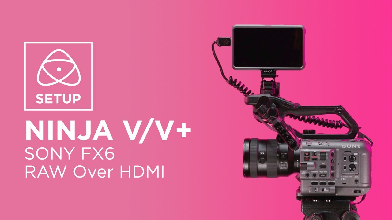 Sony FX6 | RAW Over HDMI | NINJA V/V+