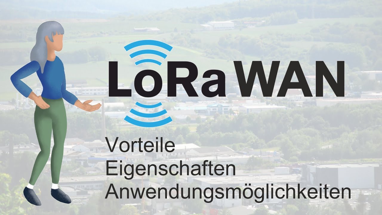 LoraWAN Teil1 – Vorteile - Eigenschaften - Anwendungsmöglichkeiten