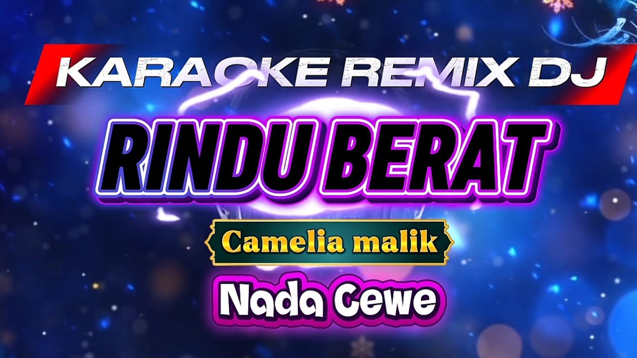 RINDU BERAT_KARAOKE REMIX DJ_Nada Cewe