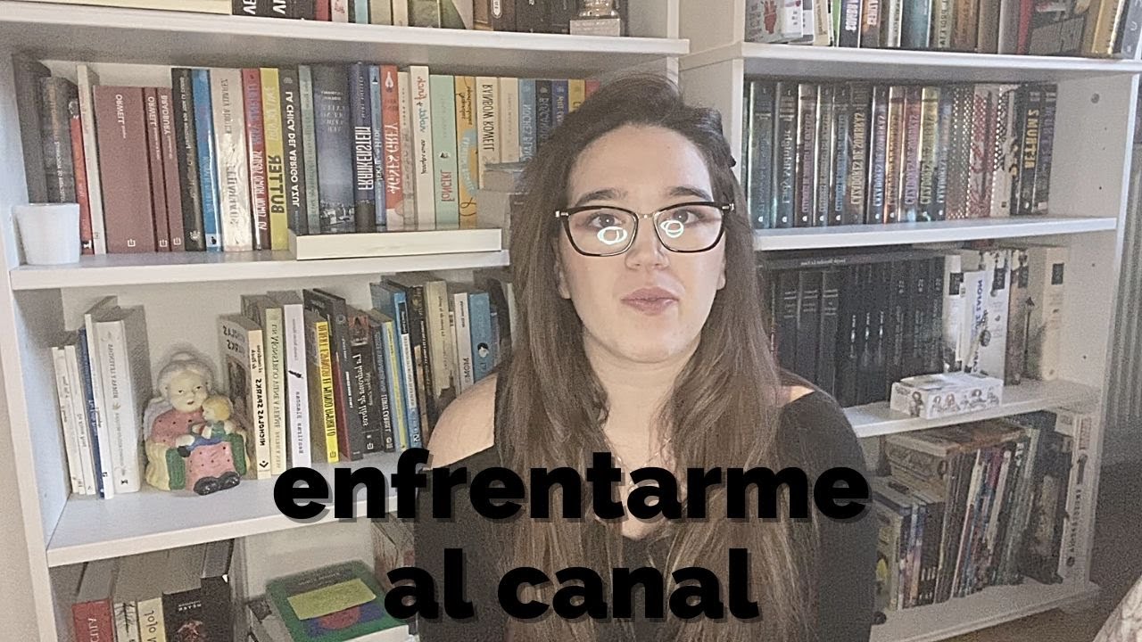 enfrentarme al canal