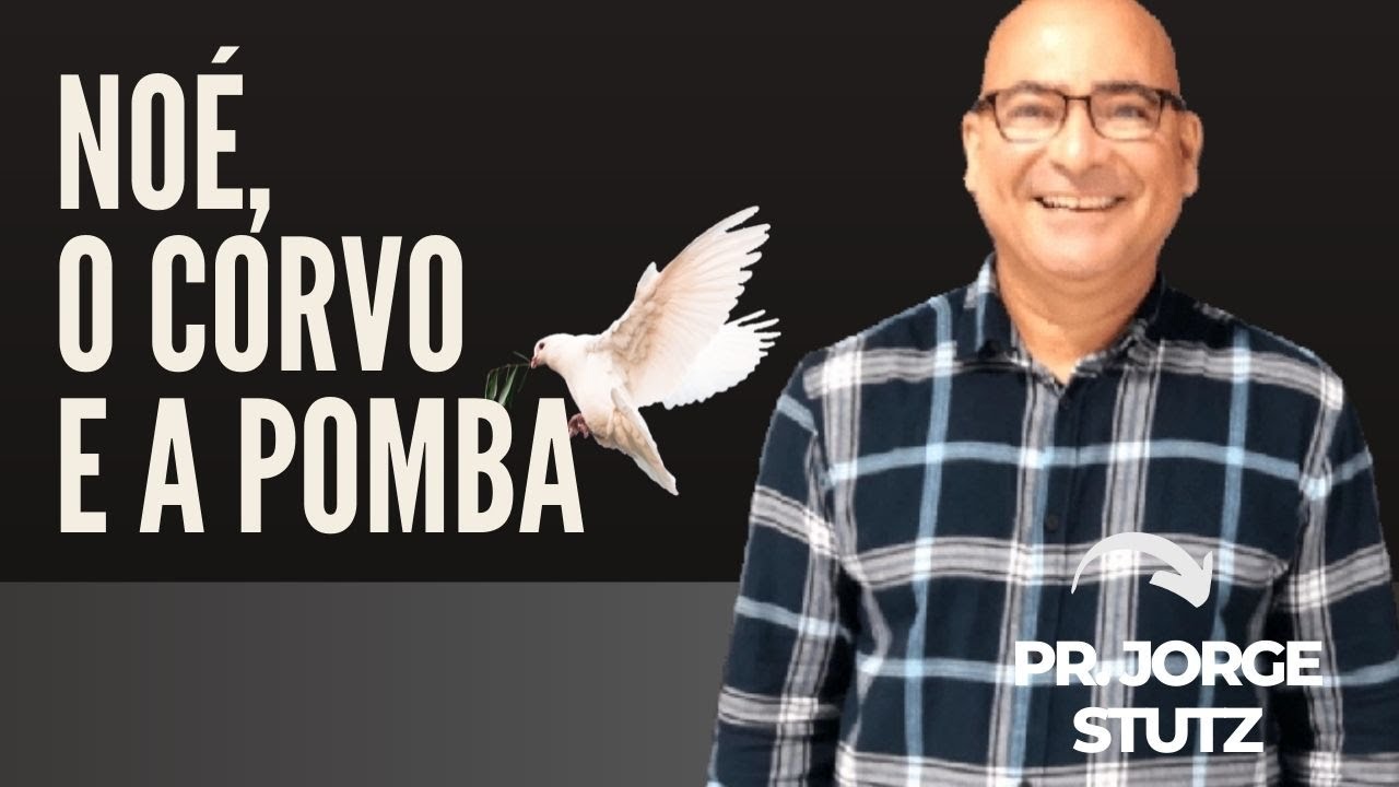 NOÉ, O CORVO E A POMBA