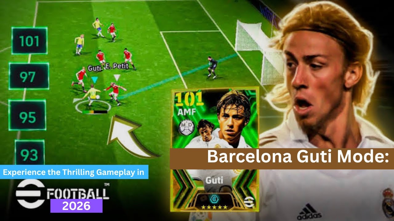 Barcelona Guti Mode: Experience the Thrilling Gameplay in eFootbal