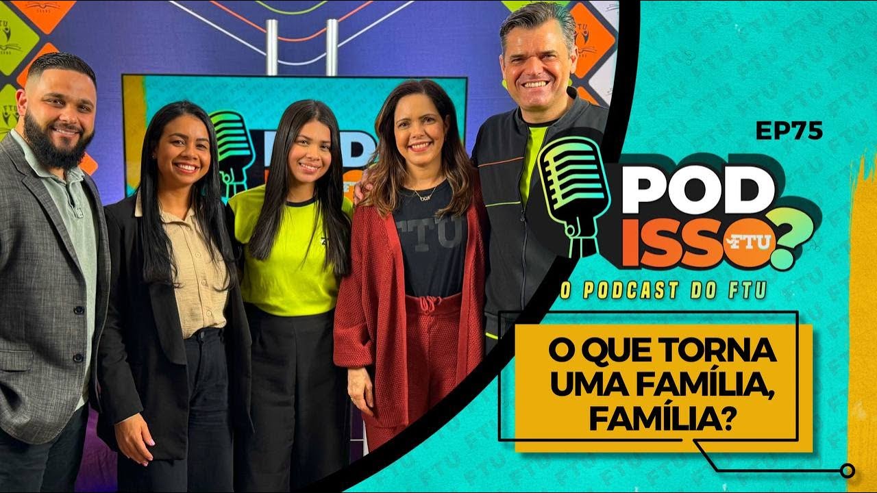 POD ISSO FTU? EP 75 - O QUE TORNA UMA FAMÍLIA, FAMÍLIA?