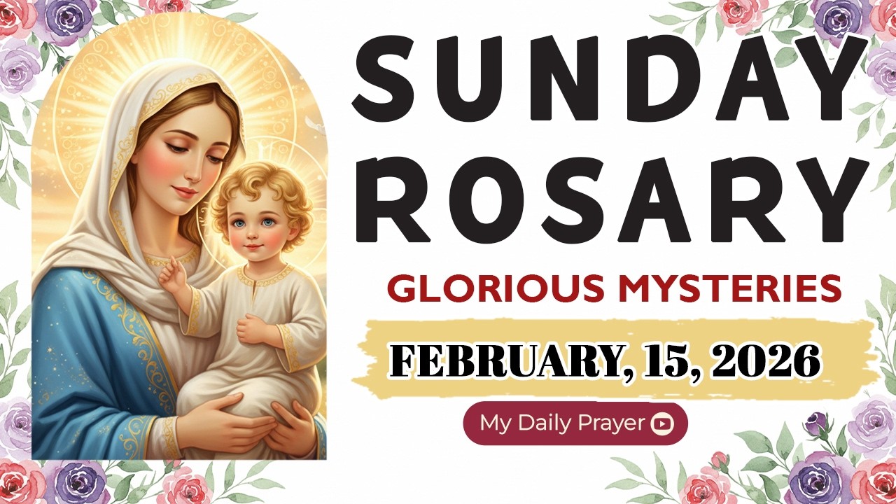 ROSARY SUNDAY:  GLORIOUS MYSTERIES 🔴FEBRUARY 15 2026 🌹SAFE IN HIS HANDS