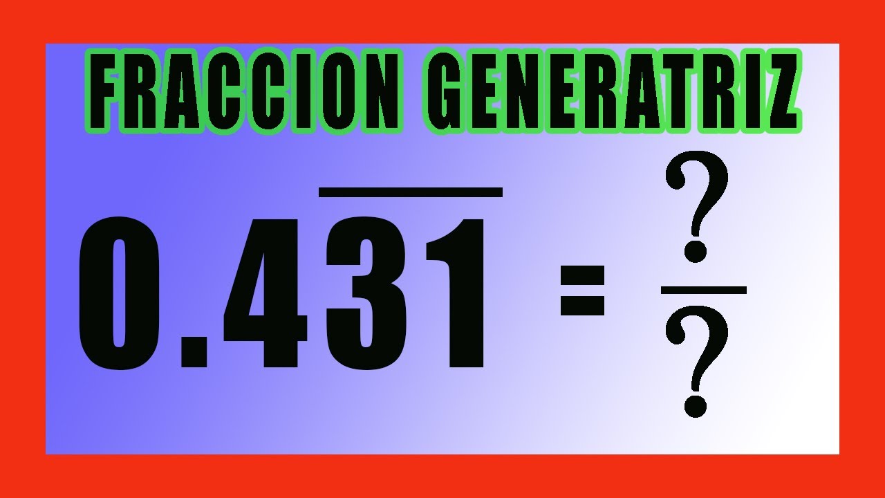 ✅👉 Fraccion Generatriz Ejercicios   ✅ FRACCION GENERATRIZ Explicacion