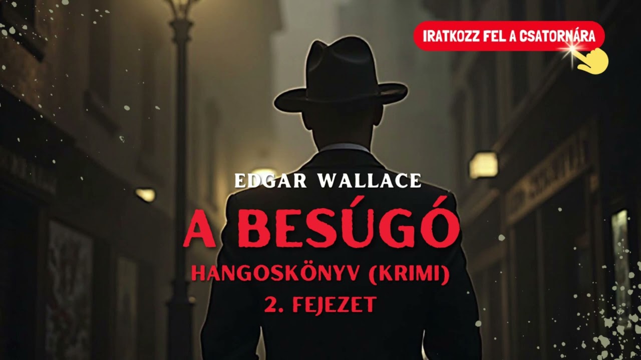 Edgar Wallace - A besúgó 02/33. fejezet (bűnügyi regény/krimi, hangoskönyv)