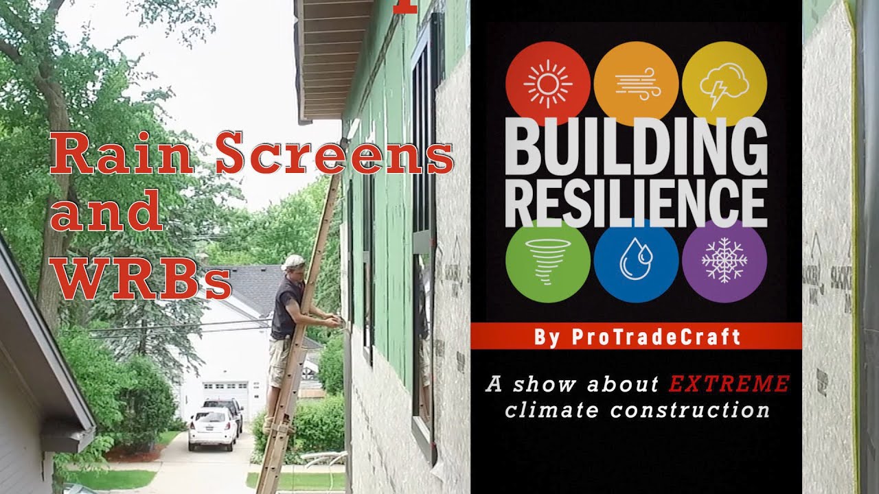 Building Resilience (9): Water Management With WRBs and Rainscreens