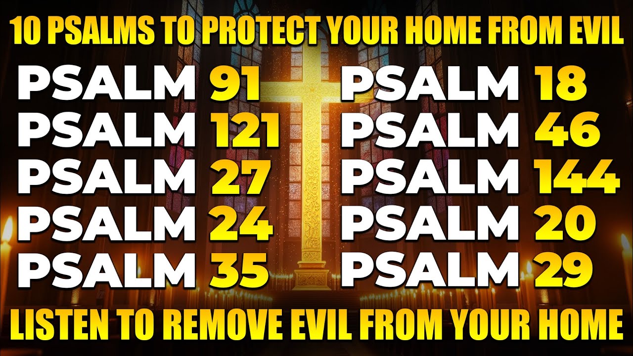 10 PSALMS TO PROTECT YOUR HOME FROM EVIL | LISTEN TO REMOVE EVIL FROM YOUR HOME