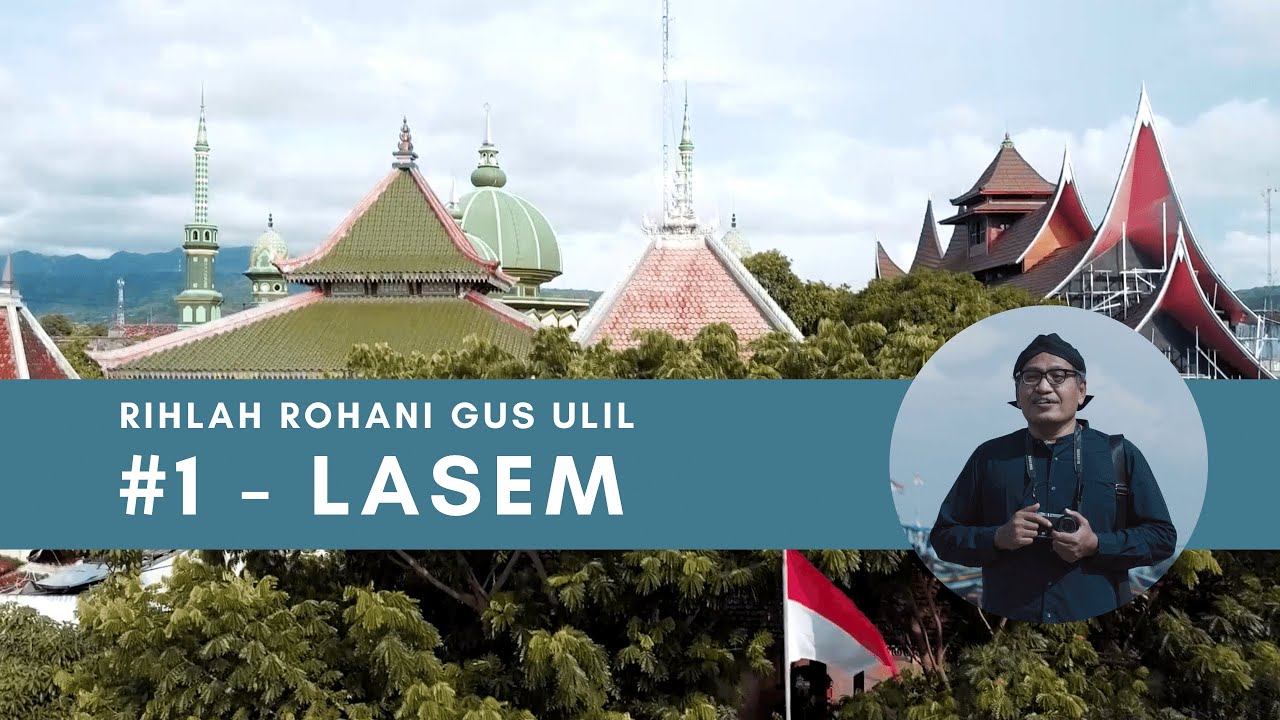 #1 LASEM - Rihlah Rohani Gus Ulil Abshar Abdalla