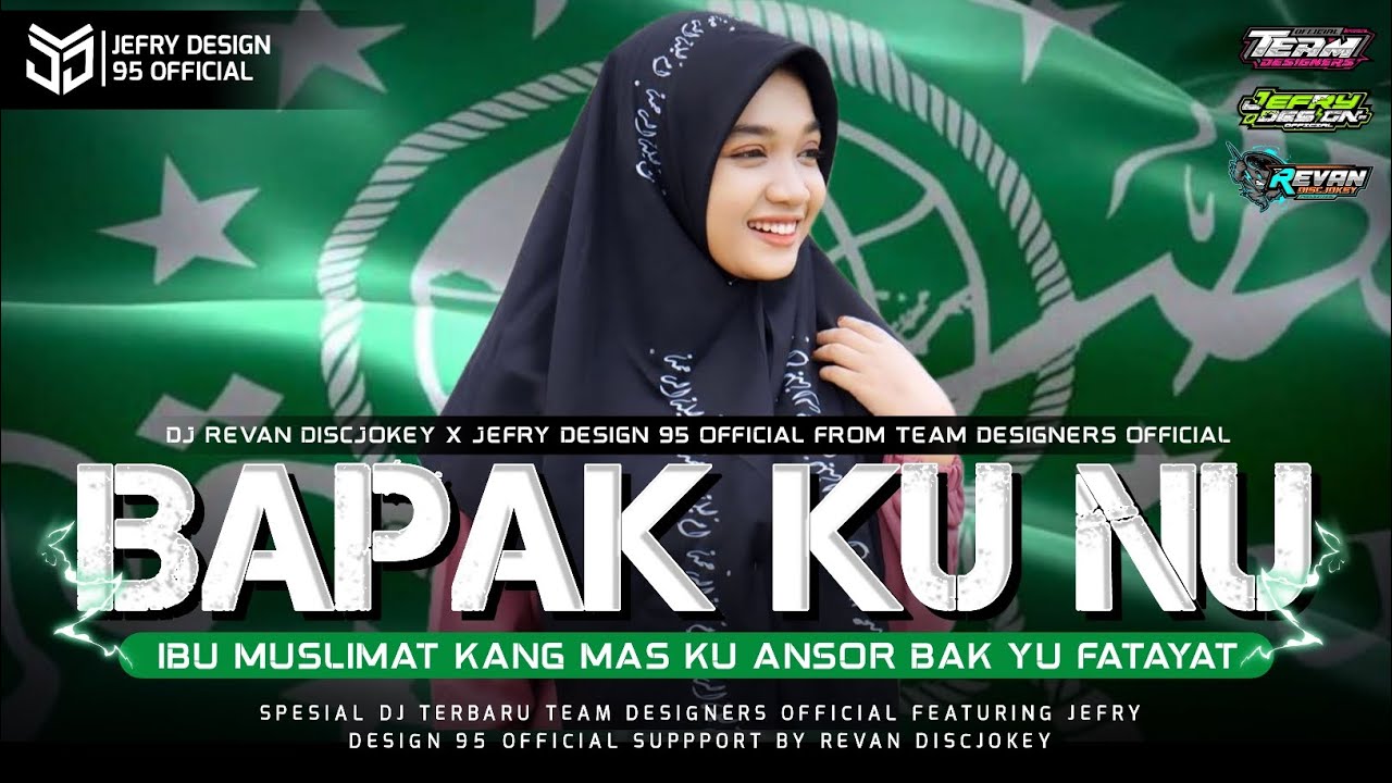 DJ BAPAK KU NU IBU MUSLIMAT FROM TEAM DESIGNERS OFFICIAL FT JEFRY DESIGN 95 OFFCL X REVAN DISCJOKEY