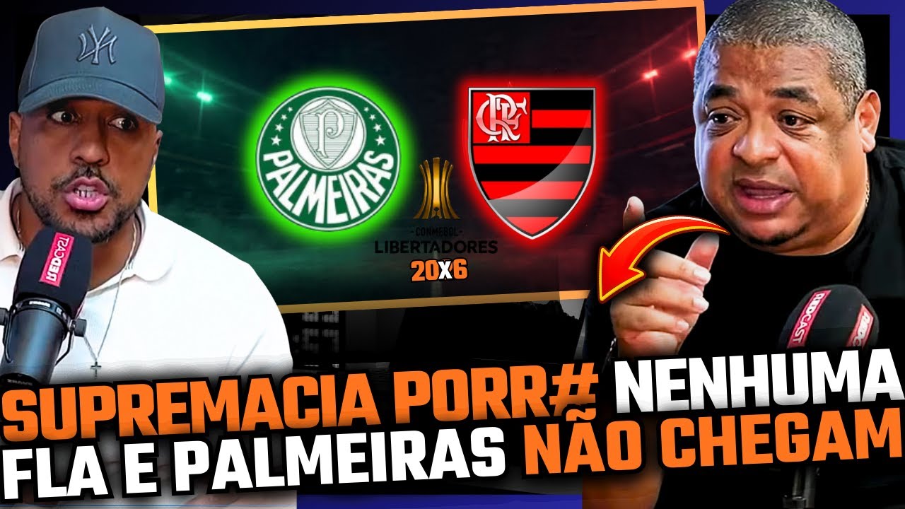 VAMPETA ALUCINADO DIZ QUE NEM FLAMENGO NEM PALMEIRAS CHEGARÃO A FINAL DA LIBERTADORES DE 2026