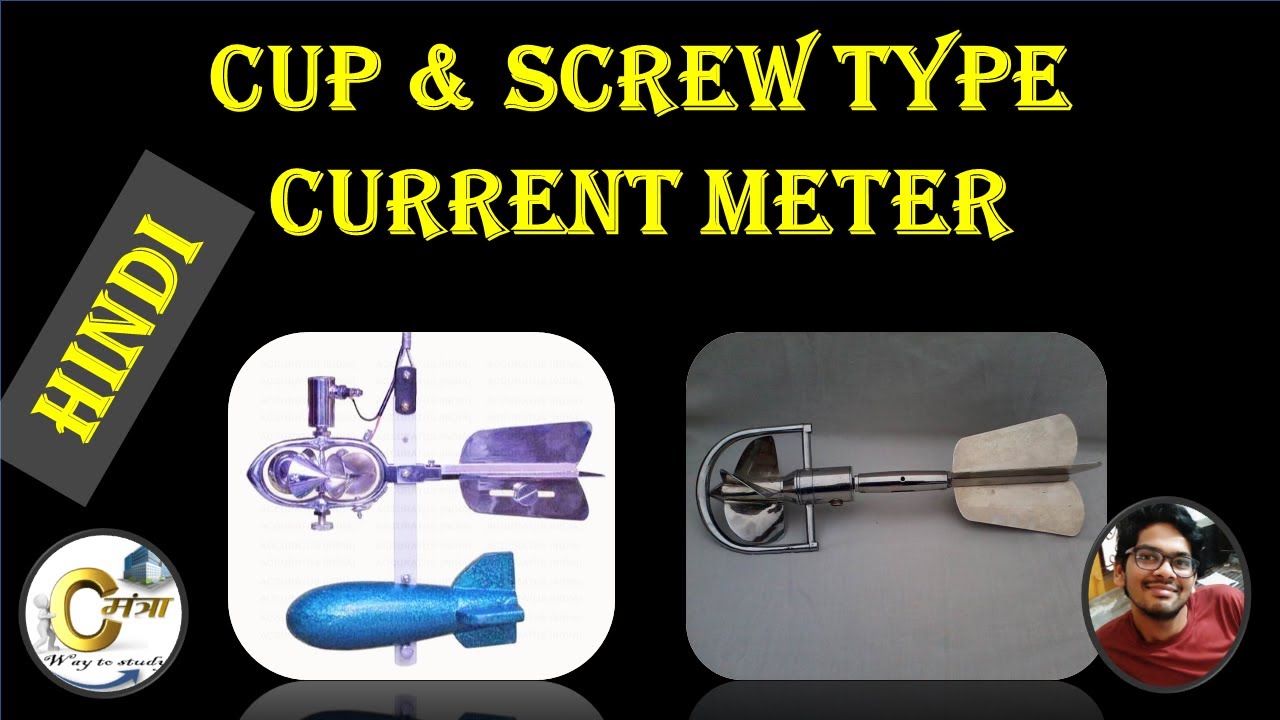 cup type and screw type or propeller type current meter for  velocity in open channel | hydraulics