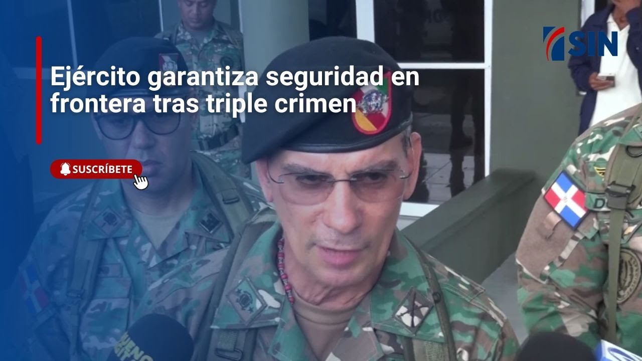 Ejército refuerza seguridad fronteriza tras triple crimen
