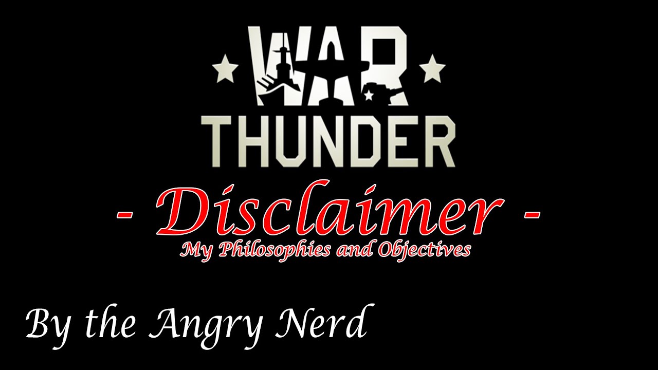 War Thunder: An Angry Nerd  Disclaimer