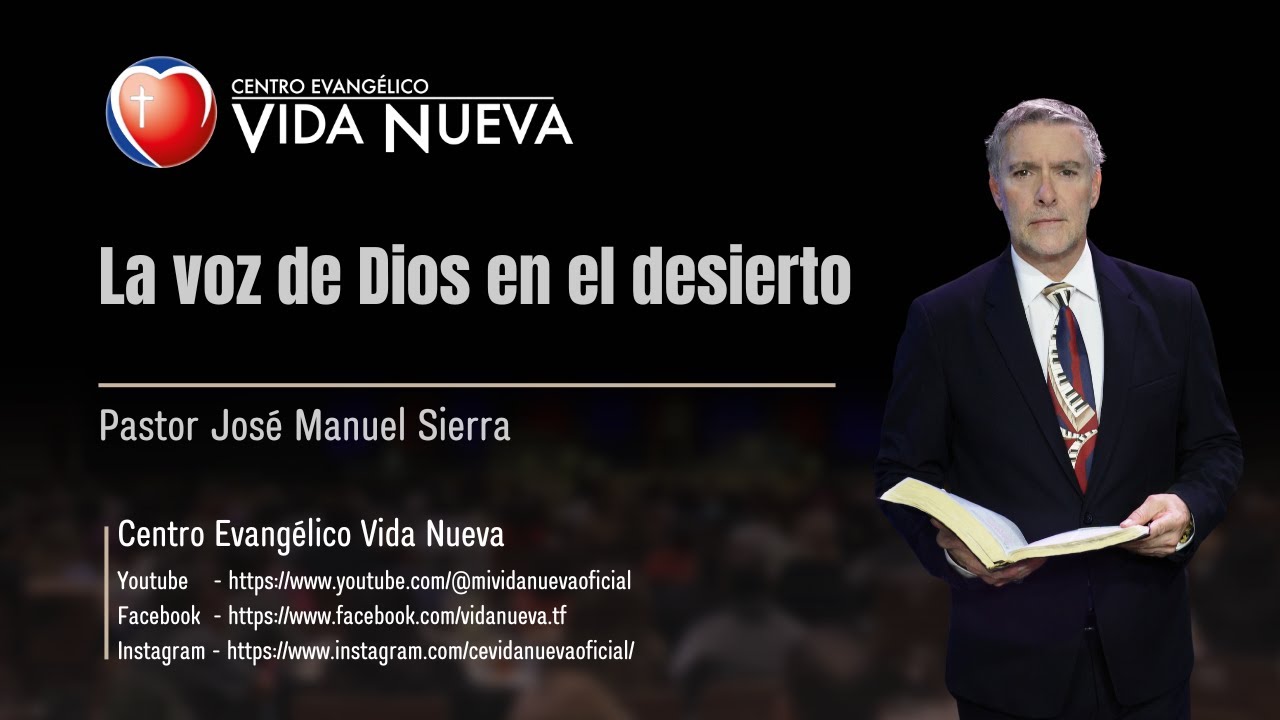 La voz de Dios en el desierto , por el pastor José Manuel Sierra