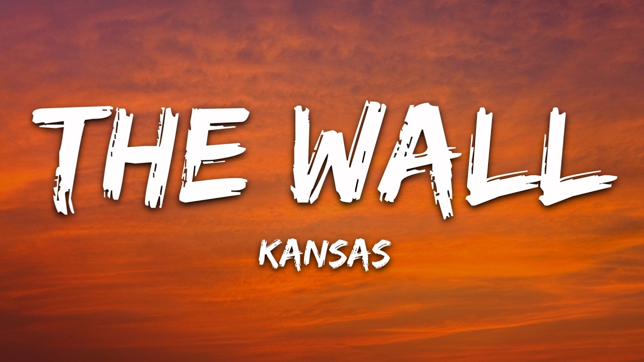 Kansas - The Wall (Lyrics)