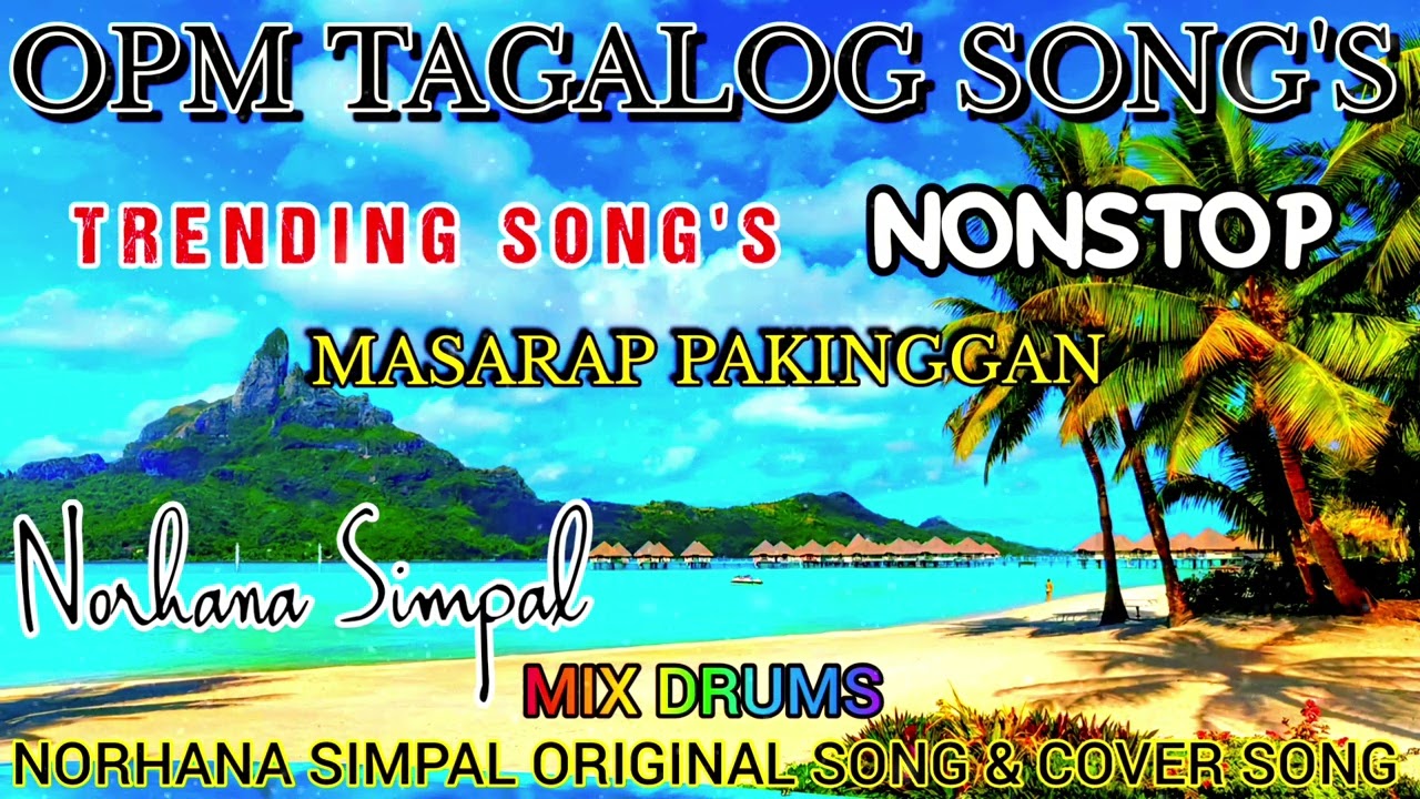OPM TAGALOG SONG'S TRENDING SONG'S , Song by Norhana Simpal Cover songs & Original songs MIX DRUMS 
