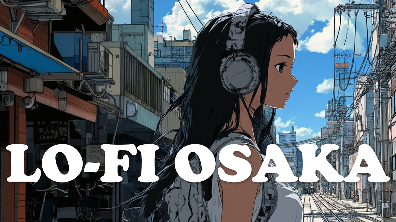 【𝐋𝐨-𝐅𝐢 𝐎𝐬𝐚𝐤𝐚】 Chill Lounge 👌 Lo-fi Mix / Lofi Hip hop, Downtempo, Lounge, Ambient (Work/Study/Focus)